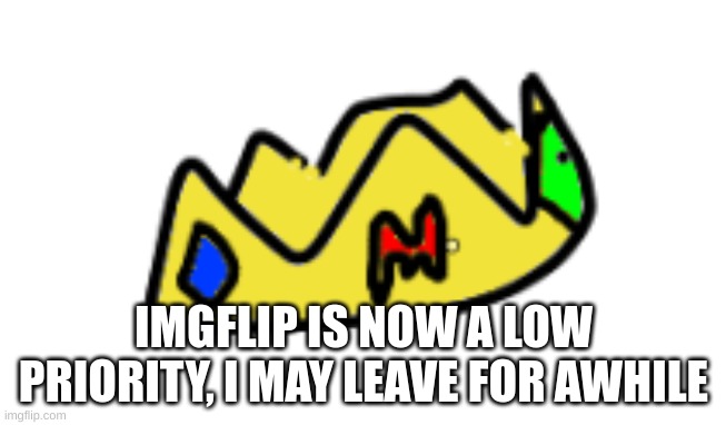 So so boring | IMGFLIP IS NOW A LOW PRIORITY, I MAY LEAVE FOR AWHILE | image tagged in m | made w/ Imgflip meme maker