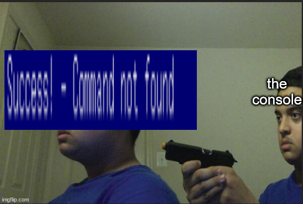 Image Title | the console | image tagged in trust nobody not even yourself,consoles,guns | made w/ Imgflip meme maker