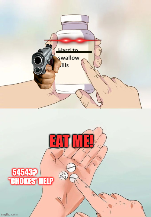 Never say the number! | EAT ME! 54543?          *CHOKES* HELP | image tagged in eat me now read | made w/ Imgflip meme maker