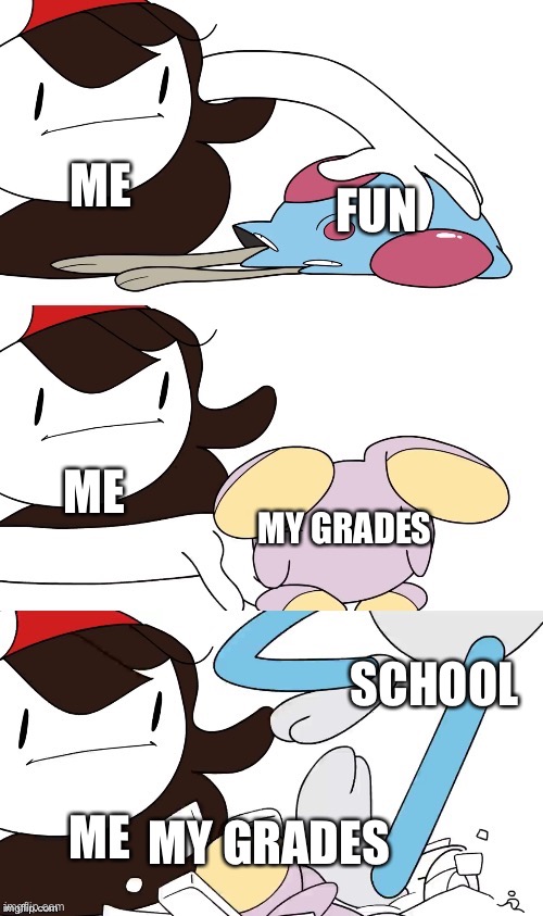 School | ME; FUN; ME; MY GRADES; SCHOOL; ME; MY GRADES | image tagged in jaiden animations pokemon swap | made w/ Imgflip meme maker