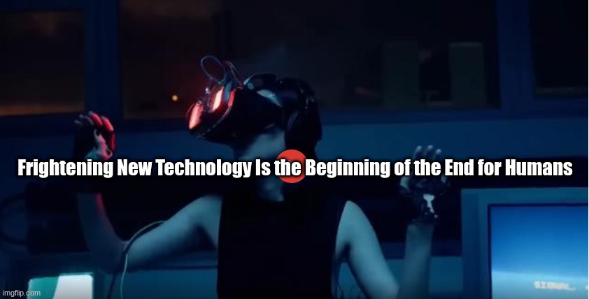 Frightening New Technology Is the Beginning of the End for Humans  (Video)