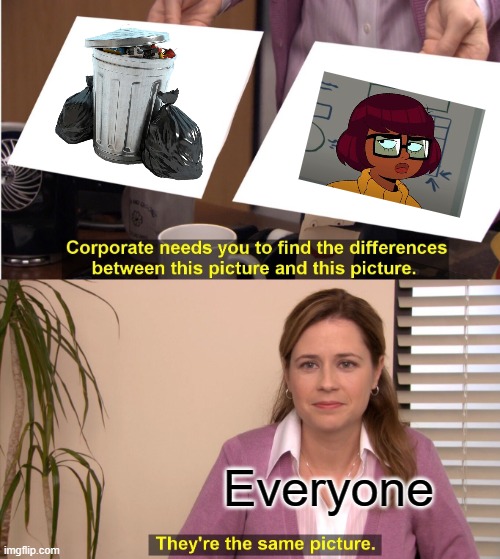 I know which one is better. | Everyone | image tagged in memes,they're the same picture | made w/ Imgflip meme maker