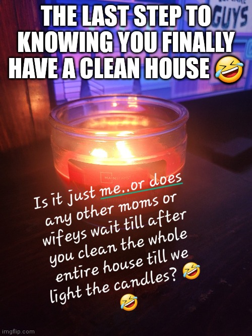 If you know you know ;) | THE LAST STEP TO KNOWING YOU FINALLY HAVE A CLEAN HOUSE 🤣 | image tagged in memesforyou | made w/ Imgflip meme maker