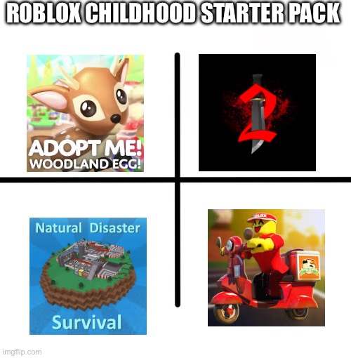 Starter pack | ROBLOX CHILDHOOD STARTER PACK | image tagged in memes,blank starter pack,roblox,childhood,nostalgia | made w/ Imgflip meme maker