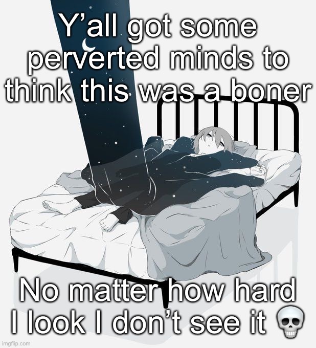 Avogado6 depression | Y’all got some perverted minds to think this was a boner; No matter how hard I look I don’t see it 💀 | image tagged in avogado6 depression | made w/ Imgflip meme maker