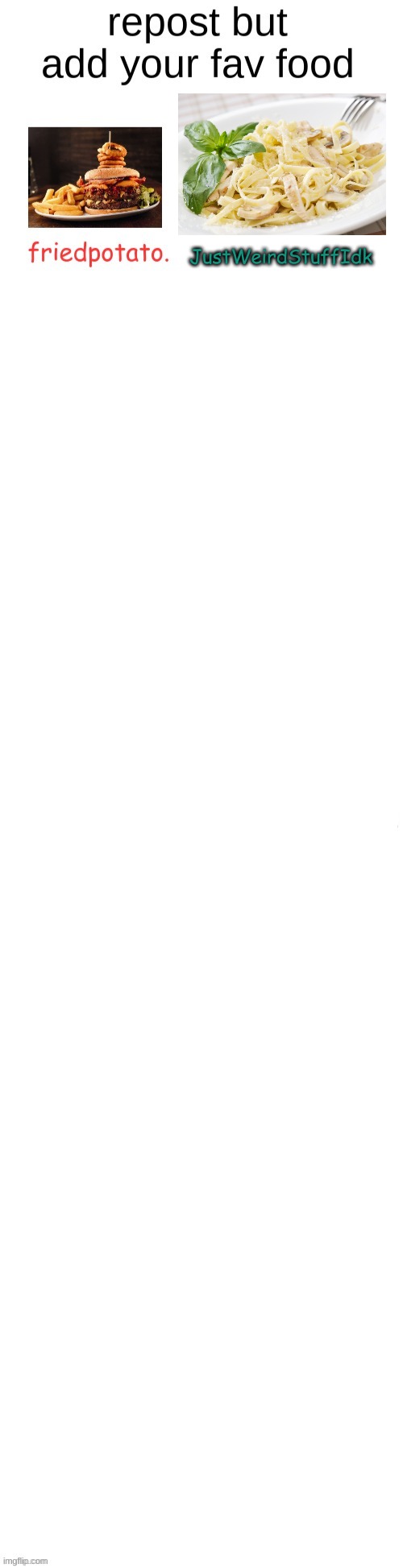 Fettuccine Alfredo my beloved. | JustWeirdStuffIdk | made w/ Imgflip meme maker