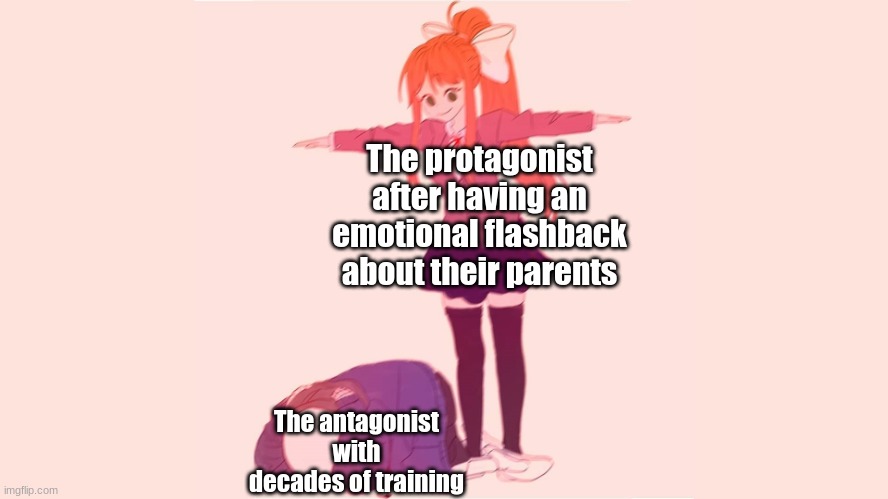 :P | The protagonist after having an emotional flashback about their parents; The antagonist with decades of training | image tagged in t p o s e,funni | made w/ Imgflip meme maker