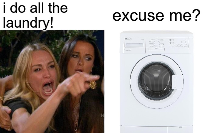 Who Does the Laundry? | i do all the
laundry! excuse me? | image tagged in memes,woman yelling at cat,laundry,housework,funny,washing machine | made w/ Imgflip meme maker
