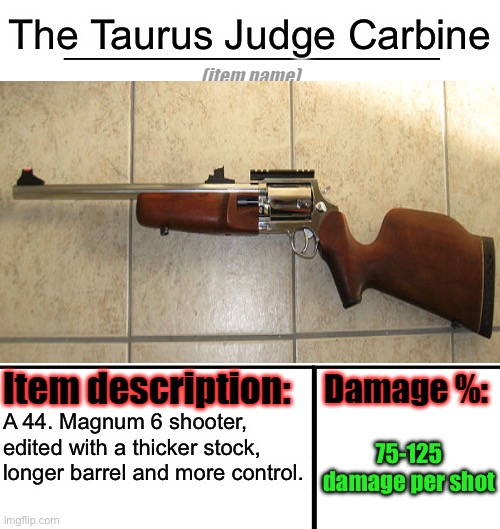 Only 24.99 at your nearest black market! | The Taurus Judge Carbine; A 44. Magnum 6 shooter, edited with a thicker stock, longer barrel and more control. 75-125 damage per shot | image tagged in shopping | made w/ Imgflip meme maker
