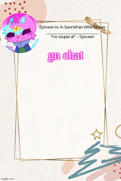 sylceon kitty temp by i forgor | gn chat | image tagged in sylceon kitty temp by i forgor | made w/ Imgflip meme maker