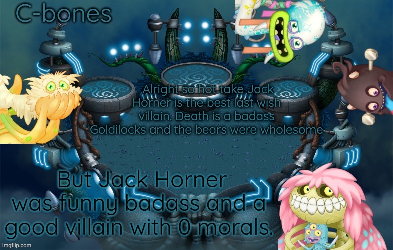 WAKE UP THE WUBLINS temp for cbones | Alright so hot take Jack Horner is the best last wish villain. Death is a badass Goldilocks and the bears were wholesome; But Jack Horner was funny badass and a good villain with 0 morals. | image tagged in wake up the wublins temp for cbones | made w/ Imgflip meme maker