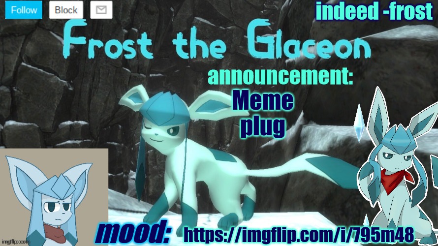 https://imgflip.com/i/795m48 | Meme plug; https://imgflip.com/i/795m48 | image tagged in frosttheglaceon announcmemt temp | made w/ Imgflip meme maker