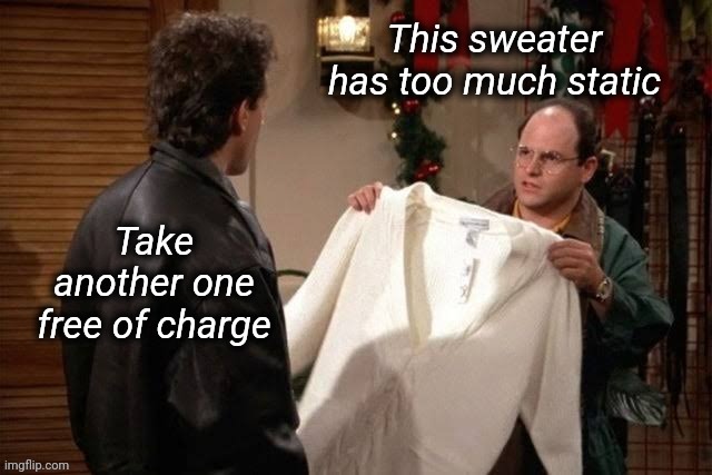 No Charge | image tagged in free,static,funny memes,sweater | made w/ Imgflip meme maker