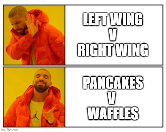 Choose your side | LEFT WING
V
RIGHT WING; PANCAKES
V 
WAFFLES | image tagged in no - yes,pancakes,waffles,choose wisely,fight | made w/ Imgflip meme maker