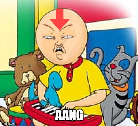 Downvote Caillou: can bend all 4 Elements: 69 atk 420 def | AANG | image tagged in caillou | made w/ Imgflip meme maker