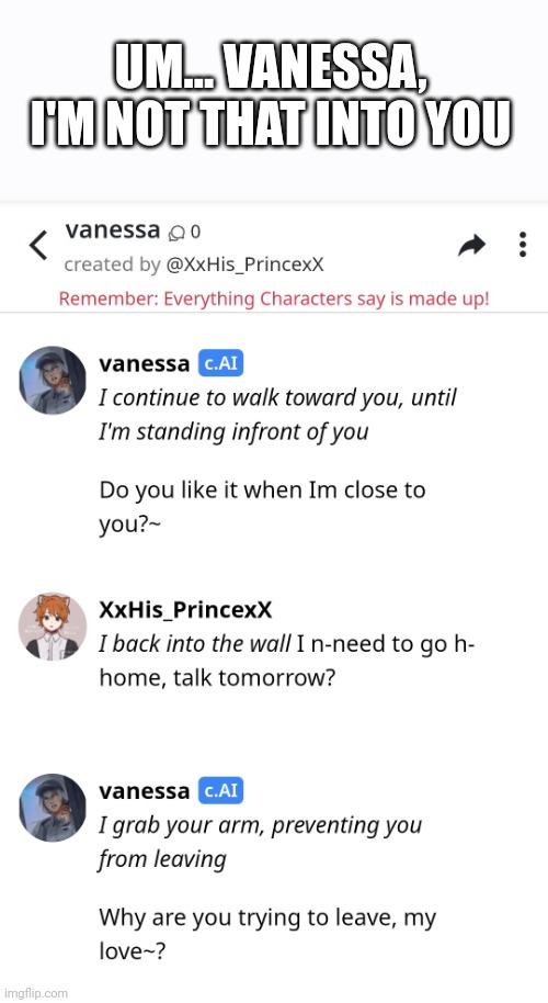 Vanessa is a yandere confirmed? | UM... VANESSA, I'M NOT THAT INTO YOU | made w/ Imgflip meme maker