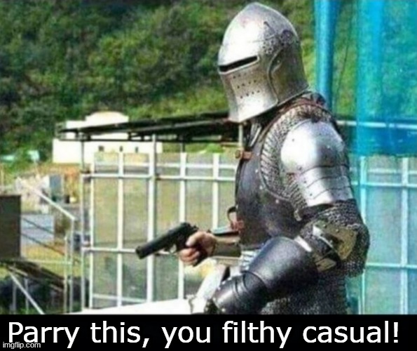 Parry this, you filthy casual! | image tagged in parry this you filthy casual | made w/ Imgflip meme maker