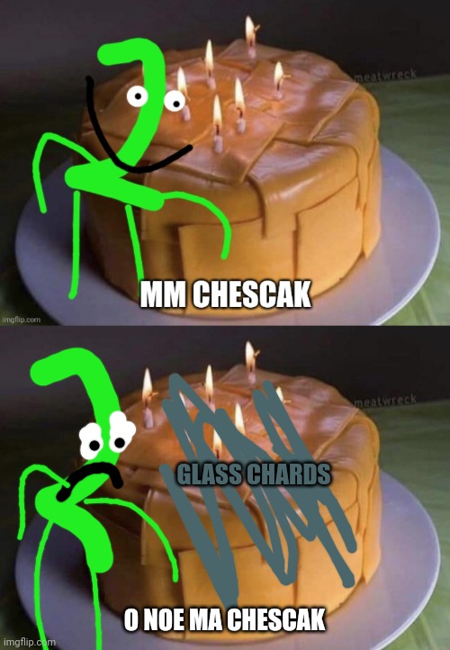 Tpot 3 intro in a nutshell | GLASS CHARDS; O NOE MA CHESCAK | image tagged in cheese cake,bfb,funny memes,two | made w/ Imgflip meme maker