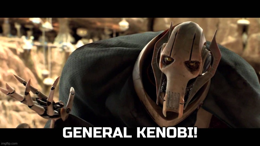 general kenobi | GENERAL KENOBI! | image tagged in general kenobi | made w/ Imgflip meme maker