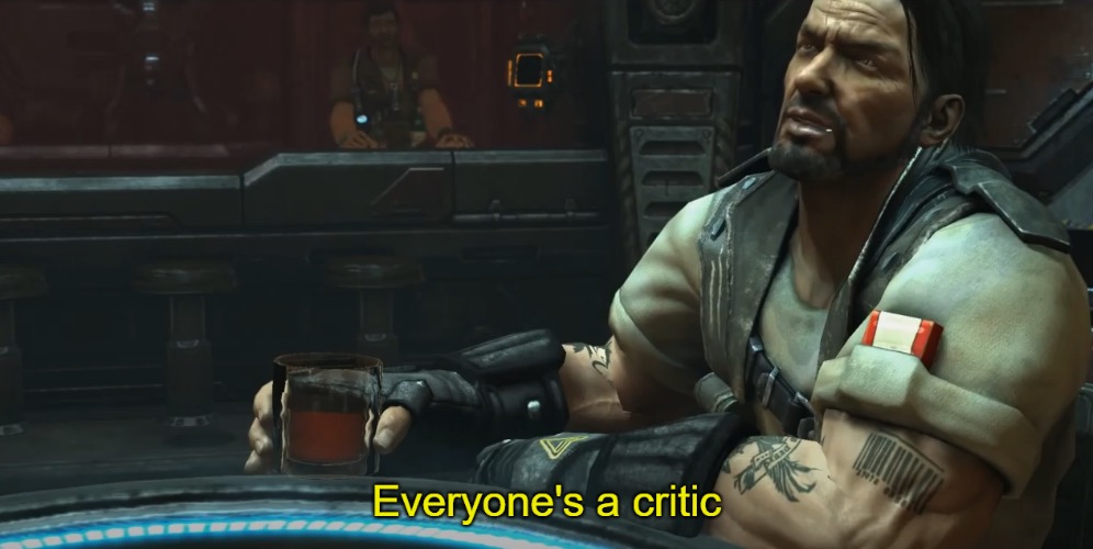 Everyone's a critic | image tagged in everyone's a critic | made w/ Imgflip meme maker
