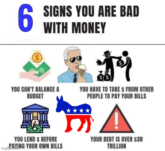 6 signs you're bad with money | 6 | image tagged in joe biden | made w/ Imgflip meme maker