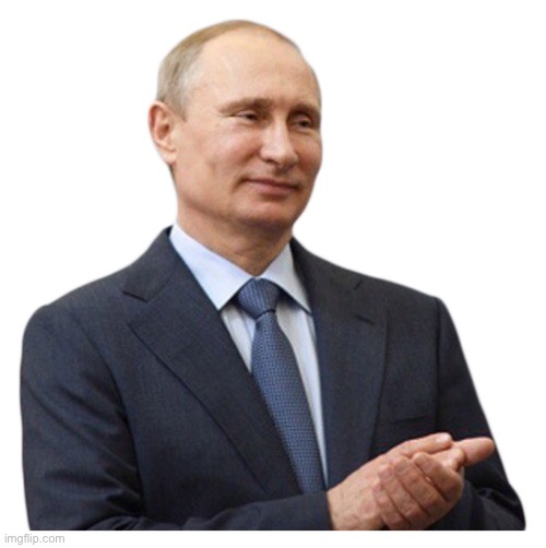 putin clapping | image tagged in putin clapping | made w/ Imgflip meme maker
