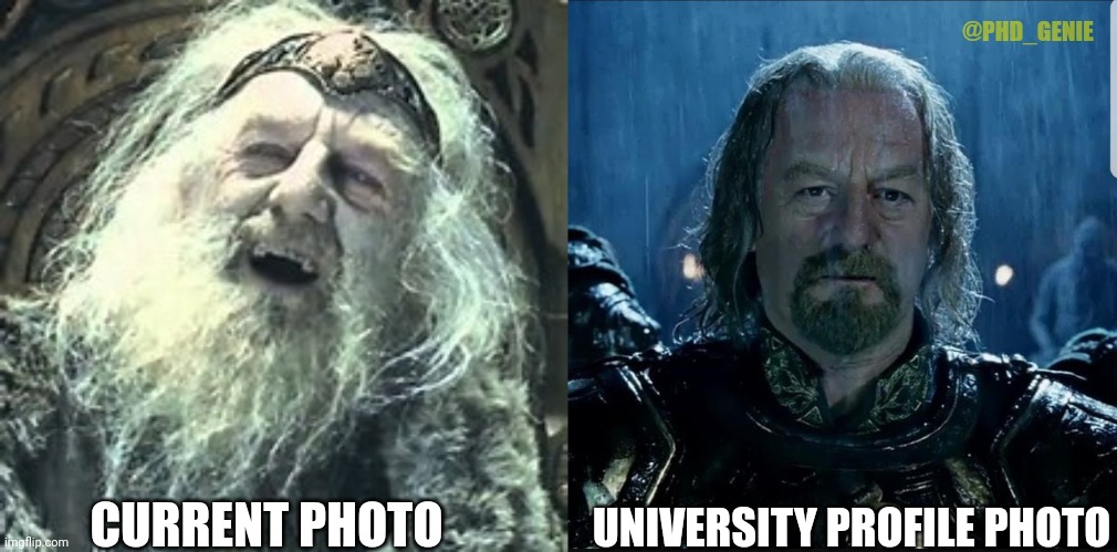 Profile photo | @PHD_GENIE; UNIVERSITY PROFILE PHOTO; CURRENT PHOTO | image tagged in theoden you have no power here,theoden | made w/ Imgflip meme maker