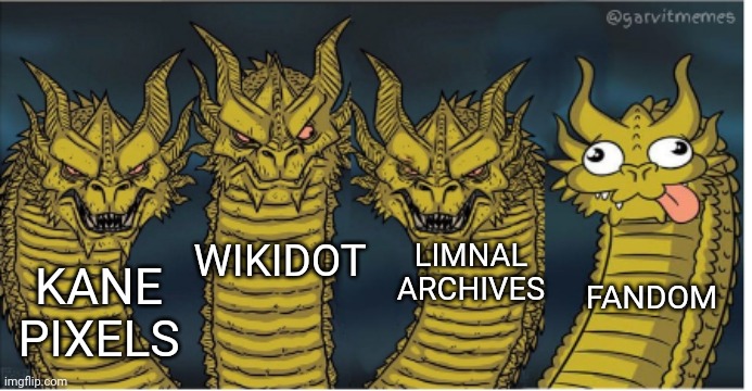 Backrooms communities be like: |  LIMNAL ARCHIVES; FANDOM; WIKIDOT; KANE PIXELS | image tagged in four headed dragon,memes,backrooms,the backrooms,oh wow are you actually reading these tags | made w/ Imgflip meme maker