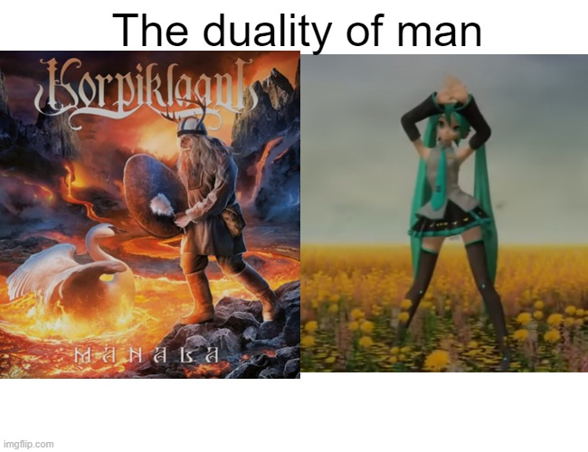 Ievan Polkka. | The duality of man | image tagged in finland,vocaloid,heavy metal,korpiklaani | made w/ Imgflip meme maker