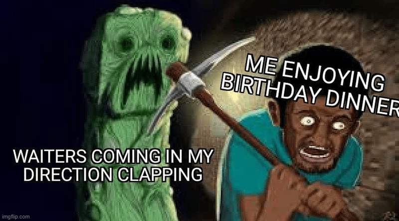 Oh no | image tagged in relatable memes,repost,birthday,memes,funny,minecraft | made w/ Imgflip meme maker