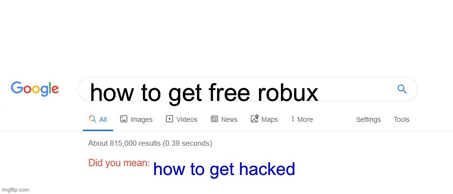free bobuc | how to get free robux; how to get hacked | image tagged in did you mean,roblox,free robux | made w/ Imgflip meme maker