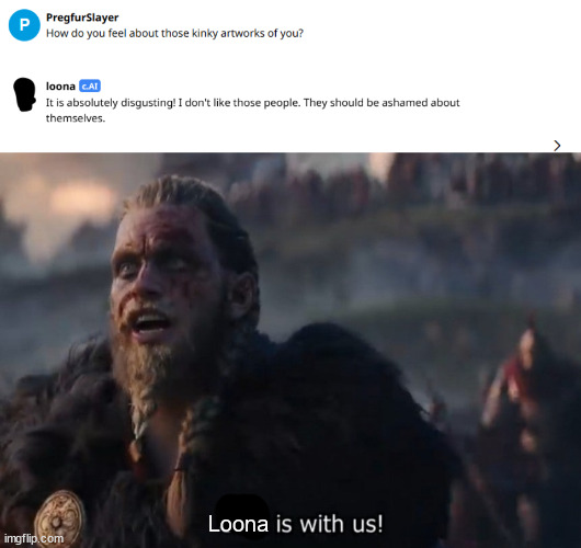 Loona is with us! |  Loona | image tagged in odin is with us,memes,anti furry,character ai | made w/ Imgflip meme maker