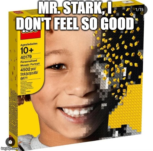 Blip | MR. STARK, I DON'T FEEL SO GOOD | image tagged in avengers endgame | made w/ Imgflip meme maker