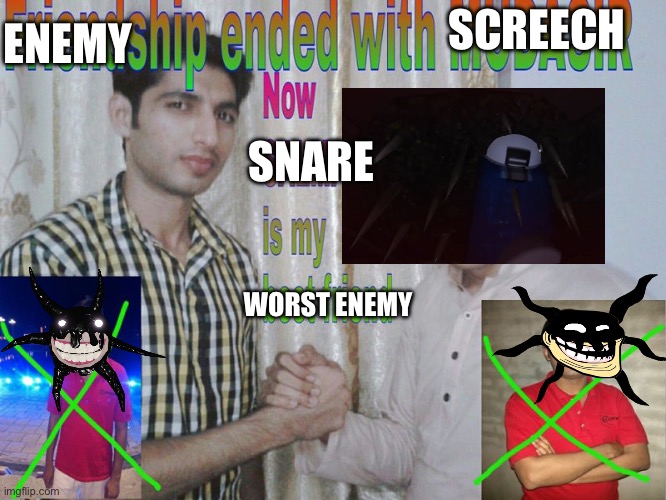 doors update | ENEMY; SCREECH; SNARE; WORST ENEMY | image tagged in friendship ended | made w/ Imgflip meme maker