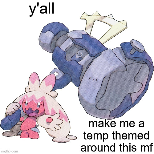 i mean announcement temp for all of you who dont know | y'all; make me a temp themed around this mf | image tagged in tinkaton | made w/ Imgflip meme maker