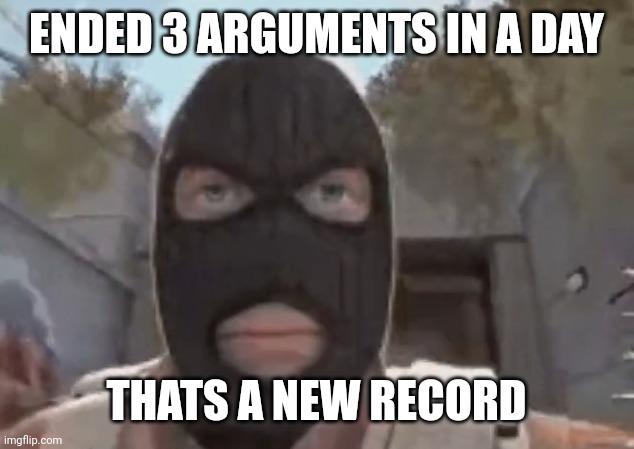 blogol | ENDED 3 ARGUMENTS IN A DAY; THATS A NEW RECORD | image tagged in blogol | made w/ Imgflip meme maker