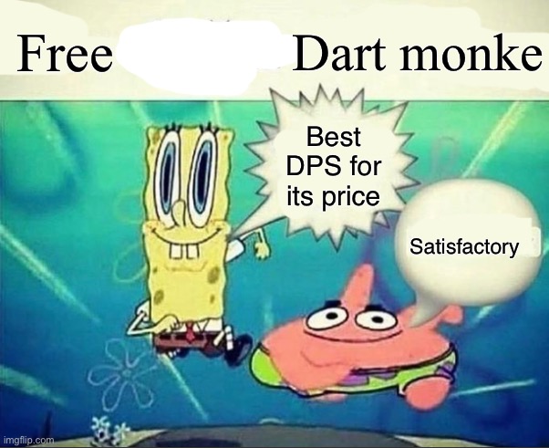 5 dollar foot long | Free; Dart monke; Best DPS for its price; Satisfactory | image tagged in 5 dollar foot long | made w/ Imgflip meme maker