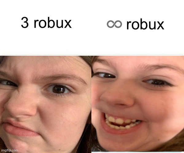 Robux meme I made with my little sister | 3 robux; ♾️ robux | image tagged in gaming,roblox,roblox meme,robux,funny memes | made w/ Imgflip meme maker