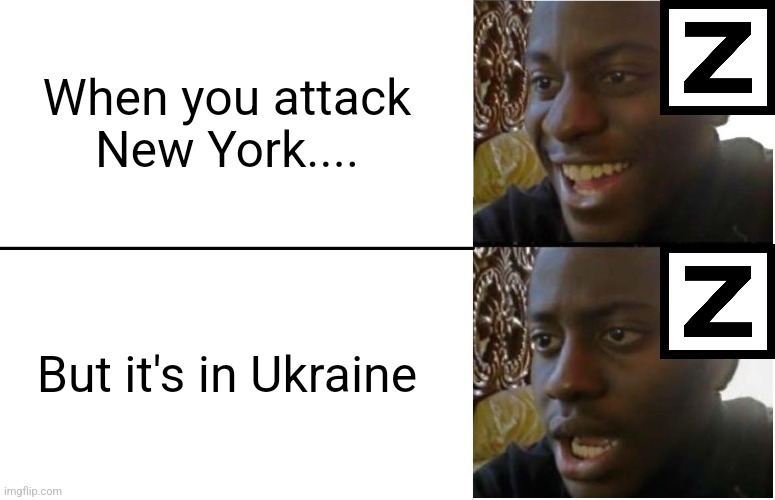 The town in Ukraine named after the city of New York, heavily attacked by Ruzzia.  It risks running out of people in a short tim | When you attack New York.... But it's in Ukraine | image tagged in disappointed black guy,ruzzia,niu-york,ukraine,bruh,wtf | made w/ Imgflip meme maker