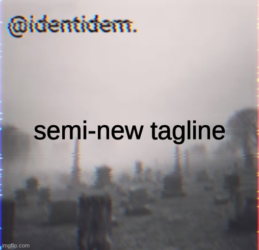 jhb | semi-new tagline | made w/ Imgflip meme maker