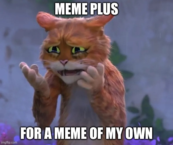 https://imgflip.com/i/79782h | MEME PLUS; FOR A MEME OF MY OWN | image tagged in cry about it | made w/ Imgflip meme maker