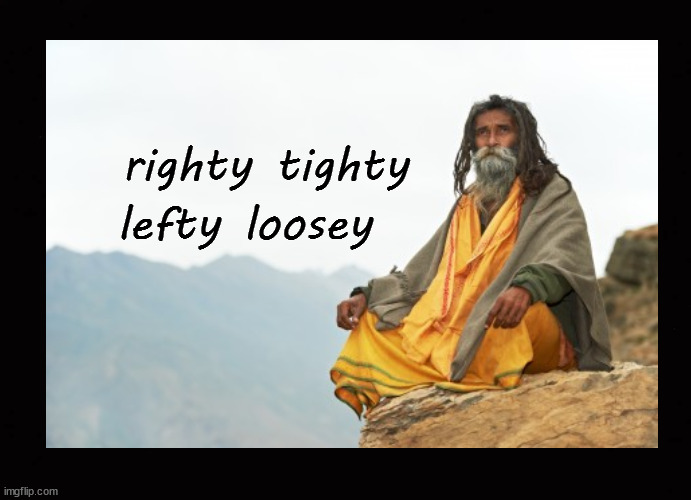 righty tighty ... | righty tighty; lefty loosey | image tagged in standard screw threads | made w/ Imgflip meme maker