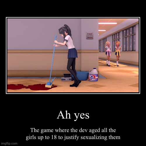 Basically Yandere Simulator in case you don’t know | image tagged in funny,demotivationals | made w/ Imgflip demotivational maker