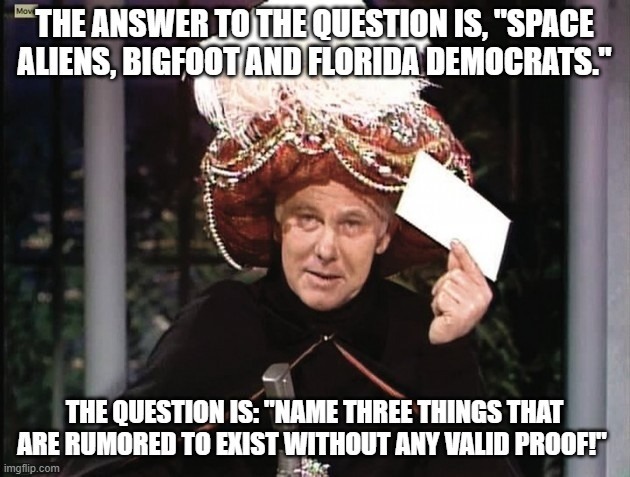 Carnac says ... Florida Democrats | image tagged in carnac says,florida,democrats | made w/ Imgflip meme maker