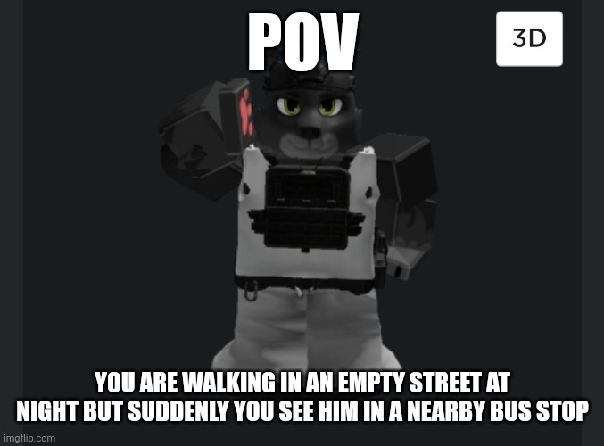 POV; YOU ARE WALKING IN AN EMPTY STREET AT NIGHT BUT SUDDENLY YOU SEE HIM IN A NEARBY BUS STOP | image tagged in travis saluting | made w/ Imgflip meme maker