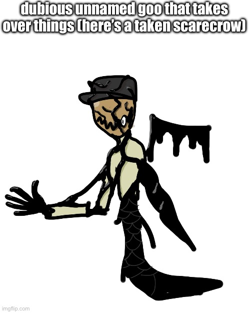 dubious unnamed goo that takes over things (here’s a taken scarecrow) | made w/ Imgflip meme maker