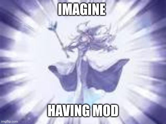 :troll: | IMAGINE; HAVING MOD | image tagged in ygo tpose | made w/ Imgflip meme maker