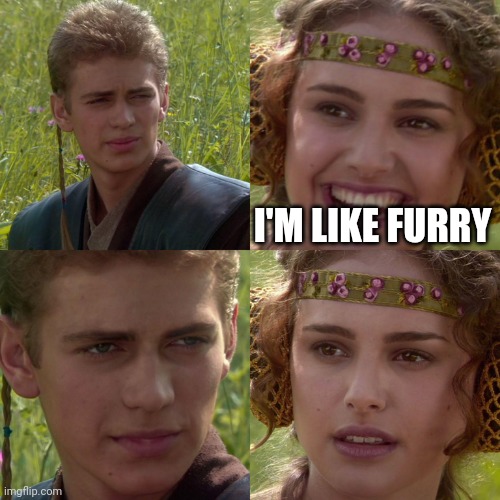 Anakin Padme 4 Panel | I'M LIKE FURRY | image tagged in anakin padme 4 panel | made w/ Imgflip meme maker