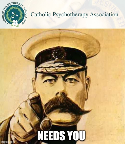 NEEDS YOU | image tagged in catholic psychotherapy association,your country needs you | made w/ Imgflip meme maker