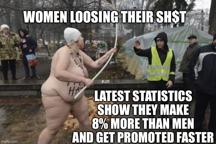 Women go crazy when new stats released | WOMEN LOOSING THEIR SH$T; LATEST STATISTICS SHOW THEY MAKE 8% MORE THAN MEN AND GET PROMOTED FASTER | image tagged in antifa rocks,crazy,funny,funny memes,memes | made w/ Imgflip meme maker